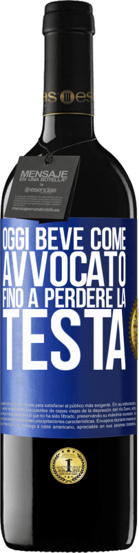 39,95 € Spedizione Gratuita | Vino rosso Edizione RED MBE Riserva Oggi beve come avvocato. Fino a perdere la testa Etichetta Blu. Etichetta personalizzabile Riserva 12 Mesi Raccogliere 2016 Tempranillo