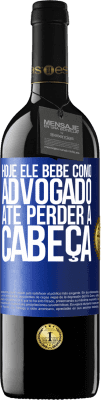 39,95 € Envio grátis | Vinho tinto Edição RED MBE Reserva Hoje ele bebe como advogado. Até perder a cabeça Etiqueta Azul. Etiqueta personalizável Reserva 12 Meses Colheita 2015 Tempranillo