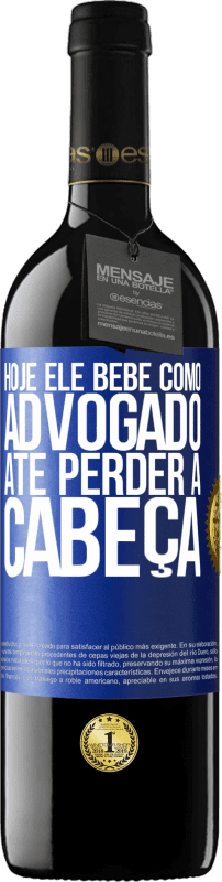 39,95 € Envio grátis | Vinho tinto Edição RED MBE Reserva Hoje ele bebe como advogado. Até perder a cabeça Etiqueta Azul. Etiqueta personalizável Reserva 12 Meses Colheita 2015 Tempranillo