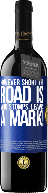 39,95 € Free Shipping | Red Wine RED Edition MBE Reserve However short the road is. Who stomps, leaves a mark! Blue Label. Customizable label Reserve 12 Months Harvest 2015 Tempranillo