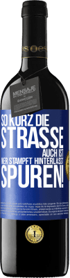39,95 € Kostenloser Versand | Rotwein RED Ausgabe MBE Reserve So kurz die Straße auch ist, wer stampft hinterlässt Spuren! Blaue Markierung. Anpassbares Etikett Reserve 12 Monate Ernte 2015 Tempranillo