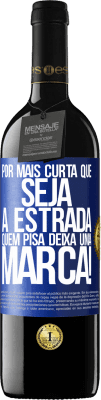 39,95 € Envio grátis | Vinho tinto Edição RED MBE Reserva Por mais curta que seja a estrada. Quem pisa, deixa uma marca! Etiqueta Azul. Etiqueta personalizável Reserva 12 Meses Colheita 2015 Tempranillo