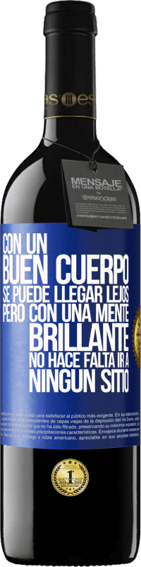 39,95 € Envío gratis | Vino Tinto Edición RED MBE Reserva Con un buen cuerpo se puede llegar lejos, pero con una mente brillante no hace falta ir a ningún sitio Etiqueta Azul. Etiqueta personalizable Reserva 12 Meses Cosecha 2015 Tempranillo