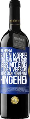 39,95 € Kostenloser Versand | Rotwein RED Ausgabe MBE Reserve Mit einem guten Körper kann man weit gehen, aber mit einem klugen Verstand muss man nirgendwo hingehen Blaue Markierung. Anpassbares Etikett Reserve 12 Monate Ernte 2014 Tempranillo