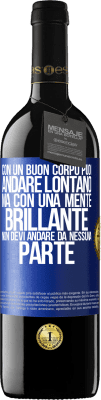 39,95 € Spedizione Gratuita | Vino rosso Edizione RED MBE Riserva Con un buon corpo puoi andare lontano, ma con una mente brillante non devi andare da nessuna parte Etichetta Blu. Etichetta personalizzabile Riserva 12 Mesi Raccogliere 2014 Tempranillo