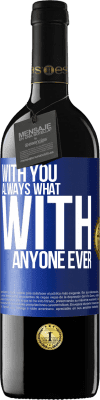 39,95 € Free Shipping | Red Wine RED Edition MBE Reserve With you always what with anyone ever Blue Label. Customizable label Reserve 12 Months Harvest 2016 Tempranillo