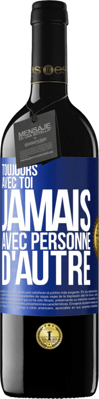 39,95 € Envoi gratuit | Vin rouge Édition RED MBE Réserve Toujours avec toi, jamais avec personne d'autre Étiquette Bleue. Étiquette personnalisable Réserve 12 Mois Récolte 2015 Tempranillo