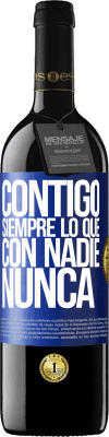 39,95 € Envío gratis | Vino Tinto Edición RED MBE Reserva Contigo siempre lo que con nadie nunca Etiqueta Azul. Etiqueta personalizable Reserva 12 Meses Cosecha 2015 Tempranillo