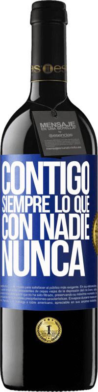 39,95 € Envío gratis | Vino Tinto Edición RED MBE Reserva Contigo siempre lo que con nadie nunca Etiqueta Azul. Etiqueta personalizable Reserva 12 Meses Cosecha 2015 Tempranillo