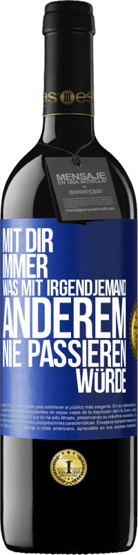 39,95 € Kostenloser Versand | Rotwein RED Ausgabe MBE Reserve Mit dir immer, was mit irgendjemand anderem nie passieren würde Blaue Markierung. Anpassbares Etikett Reserve 12 Monate Ernte 2016 Tempranillo