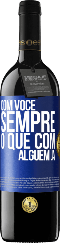 39,95 € Envio grátis | Vinho tinto Edição RED MBE Reserva Com você sempre o que com alguém já Etiqueta Azul. Etiqueta personalizável Reserva 12 Meses Colheita 2015 Tempranillo