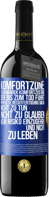 39,95 € Kostenloser Versand | Rotwein RED Ausgabe MBE Reserve Komfortzone: Scheinbarer Komfortzustand, der bis zum Tod führt. Perfekte Rechtfertigung dafür, nicht zu tun, nicht zu glauben, k Blaue Markierung. Anpassbares Etikett Reserve 12 Monate Ernte 2015 Tempranillo