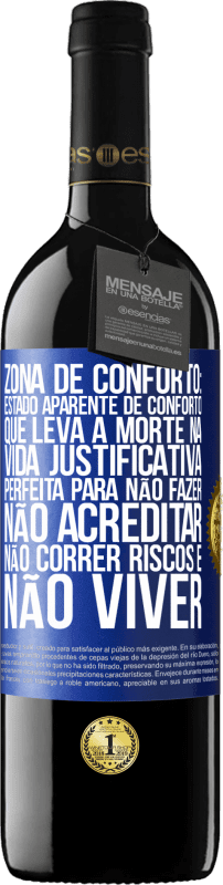 39,95 € Envio grátis | Vinho tinto Edição RED MBE Reserva Zona de conforto: estado aparente de conforto que leva à morte na vida. Justificativa perfeita para não fazer, não Etiqueta Azul. Etiqueta personalizável Reserva 12 Meses Colheita 2015 Tempranillo