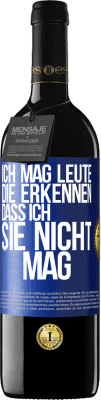 39,95 € Kostenloser Versand | Rotwein RED Ausgabe MBE Reserve Ich mag Leute, die erkennen, dass ich sie nicht mag Blaue Markierung. Anpassbares Etikett Reserve 12 Monate Ernte 2014 Tempranillo