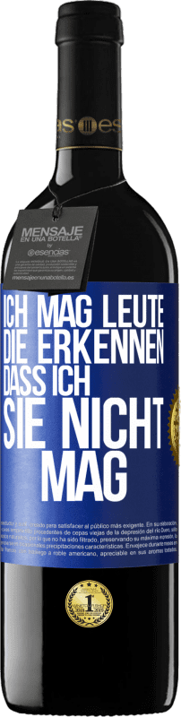 39,95 € Kostenloser Versand | Rotwein RED Ausgabe MBE Reserve Ich mag Leute, die erkennen, dass ich sie nicht mag Blaue Markierung. Anpassbares Etikett Reserve 12 Monate Ernte 2015 Tempranillo