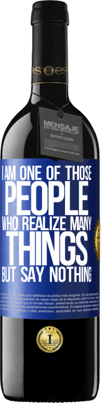 39,95 € Free Shipping | Red Wine RED Edition MBE Reserve I am one of those people who realize many things, but say nothing Blue Label. Customizable label Reserve 12 Months Harvest 2016 Tempranillo