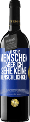 39,95 € Kostenloser Versand | Rotwein RED Ausgabe MBE Reserve Ich sehe Menschen, aber ich sehe keine Menschlichkeit Blaue Markierung. Anpassbares Etikett Reserve 12 Monate Ernte 2015 Tempranillo