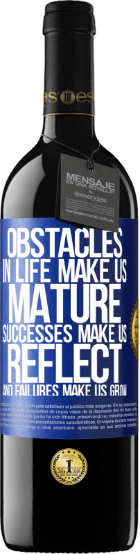 39,95 € Free Shipping | Red Wine RED Edition MBE Reserve Obstacles in life make us mature, successes make us reflect, and failures make us grow Blue Label. Customizable label Reserve 12 Months Harvest 2014 Tempranillo