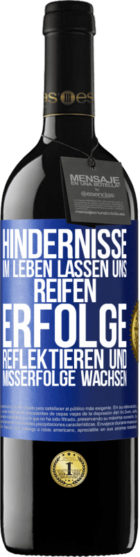 39,95 € Kostenloser Versand | Rotwein RED Ausgabe MBE Reserve Hindernisse im Leben lassen uns reifen, Erfolge reflektieren und Misserfolge wachsen Blaue Markierung. Anpassbares Etikett Reserve 12 Monate Ernte 2015 Tempranillo