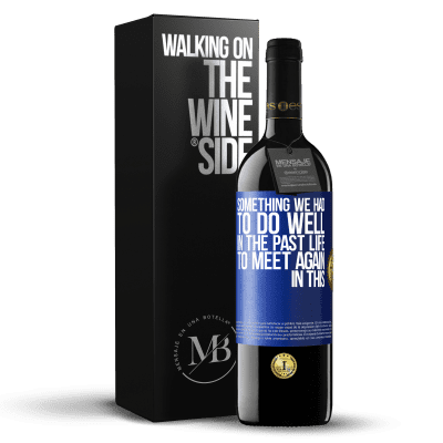 «Something we had to do well in the next life to meet again in this» RED Edition MBE Reserve