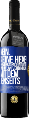 39,95 € Kostenloser Versand | Rotwein RED Ausgabe MBE Reserve Nein, keine Hexe! Hervorragende Intuition und WLAN Verbindung mit dem Jenseits Blaue Markierung. Anpassbares Etikett Reserve 12 Monate Ernte 2015 Tempranillo