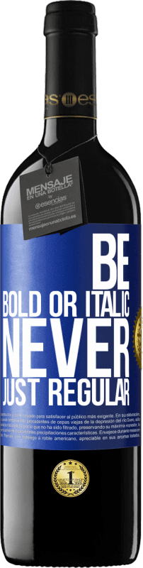 39,95 € Free Shipping | Red Wine RED Edition MBE Reserve Be bold or italic, never just regular Blue Label. Customizable label Reserve 12 Months Harvest 2015 Tempranillo