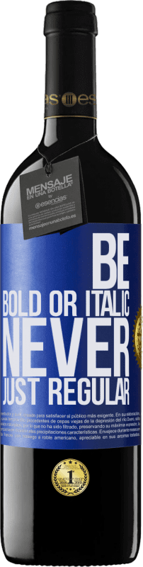 39,95 € Envío gratis | Vino Tinto Edición RED MBE Reserva Be bold or italic, never just regular Etiqueta Azul. Etiqueta personalizable Reserva 12 Meses Cosecha 2015 Tempranillo