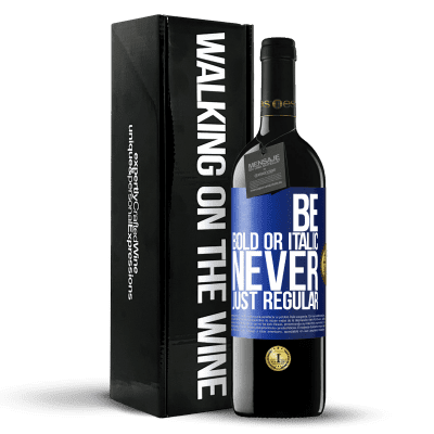 «Be bold or italic, never just regular» Edición RED MBE Reserva