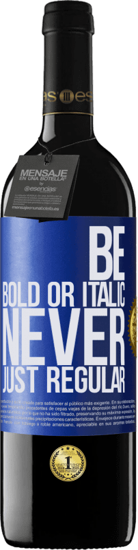 39,95 € Kostenloser Versand | Rotwein RED Ausgabe MBE Reserve Be bold or italic, never just regular Blaue Markierung. Anpassbares Etikett Reserve 12 Monate Ernte 2015 Tempranillo