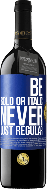 39,95 € Spedizione Gratuita | Vino rosso Edizione RED MBE Riserva Be bold or italic, never just regular Etichetta Blu. Etichetta personalizzabile Riserva 12 Mesi Raccogliere 2016 Tempranillo