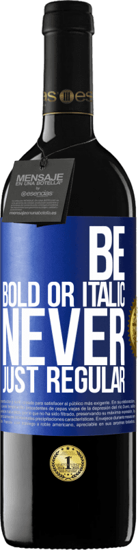 39,95 € Envio grátis | Vinho tinto Edição RED MBE Reserva Be bold or italic, never just regular Etiqueta Azul. Etiqueta personalizável Reserva 12 Meses Colheita 2015 Tempranillo