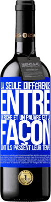 39,95 € Envoi gratuit | Vin rouge Édition RED MBE Réserve La seule différence entre un riche et un pauvre est la façon dont ils passent leur temps Étiquette Bleue. Étiquette personnalisable Réserve 12 Mois Récolte 2014 Tempranillo