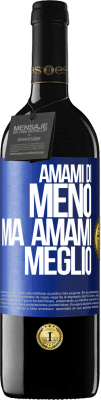 39,95 € Spedizione Gratuita | Vino rosso Edizione RED MBE Riserva Amami di meno, ma amami meglio Etichetta Blu. Etichetta personalizzabile Riserva 12 Mesi Raccogliere 2015 Tempranillo