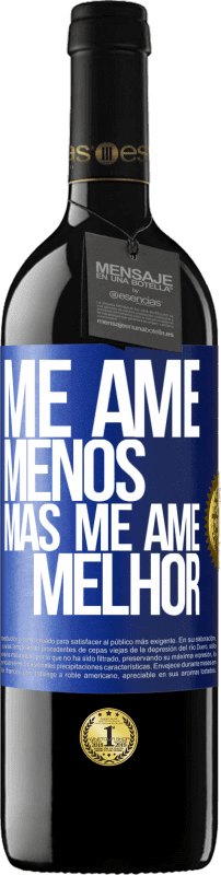 39,95 € Envio grátis | Vinho tinto Edição RED MBE Reserva Me ame menos, mas me ame melhor Etiqueta Azul. Etiqueta personalizável Reserva 12 Meses Colheita 2015 Tempranillo