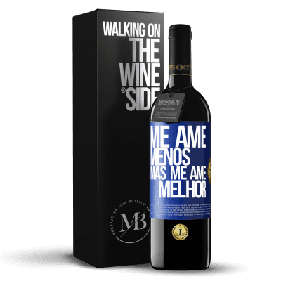 «Me ame menos, mas me ame melhor» Edição RED MBE Reserva