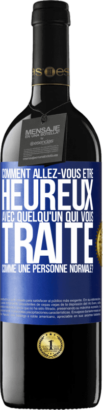 39,95 € Envoi gratuit | Vin rouge Édition RED MBE Réserve comment allez-vous être heureux avec quelqu'un qui vous traite comme une personne normale? Étiquette Bleue. Étiquette personnalisable Réserve 12 Mois Récolte 2015 Tempranillo