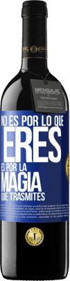 39,95 € Envío gratis | Vino Tinto Edición RED MBE Reserva No es por lo que eres, es por la magia que trasmites Etiqueta Azul. Etiqueta personalizable Reserva 12 Meses Cosecha 2015 Tempranillo