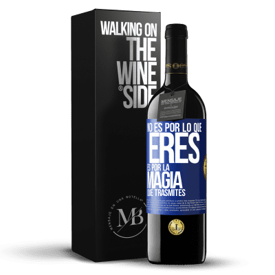 «No es por lo que eres, es por la magia que trasmites» Edición RED MBE Reserva