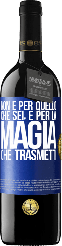 39,95 € Spedizione Gratuita | Vino rosso Edizione RED MBE Riserva Non è per quello che sei, è per la magia che trasmetti Etichetta Blu. Etichetta personalizzabile Riserva 12 Mesi Raccogliere 2015 Tempranillo