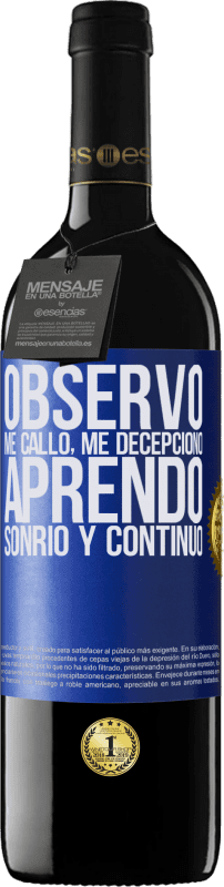 39,95 € Envío gratis | Vino Tinto Edición RED MBE Reserva Observo, me callo, me decepciono, aprendo, sonrío y continúo Etiqueta Azul. Etiqueta personalizable Reserva 12 Meses Cosecha 2015 Tempranillo