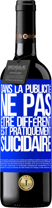 39,95 € Envoi gratuit | Vin rouge Édition RED MBE Réserve Dans la publicité, ne pas être différent est pratiquement suicidaire Étiquette Bleue. Étiquette personnalisable Réserve 12 Mois Récolte 2015 Tempranillo