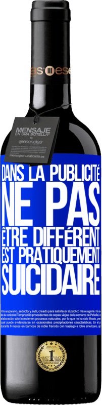 39,95 € Envoi gratuit | Vin rouge Édition RED MBE Réserve Dans la publicité, ne pas être différent est pratiquement suicidaire Étiquette Bleue. Étiquette personnalisable Réserve 12 Mois Récolte 2016 Tempranillo