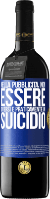 39,95 € Spedizione Gratuita | Vino rosso Edizione RED MBE Riserva Nella pubblicità, non essere diversi è praticamente un suicidio Etichetta Blu. Etichetta personalizzabile Riserva 12 Mesi Raccogliere 2014 Tempranillo