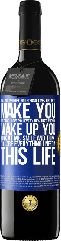39,95 € Бесплатная доставка | Красное вино Издание RED MBE Бронировать Я не буду обещать тебе вечную любовь, просто постарайся заставить тебя почувствовать, что я люблю тебя каждый день, что, Синяя метка. Настраиваемая этикетка Бронировать 12 Месяцы Урожай 2014 Tempranillo