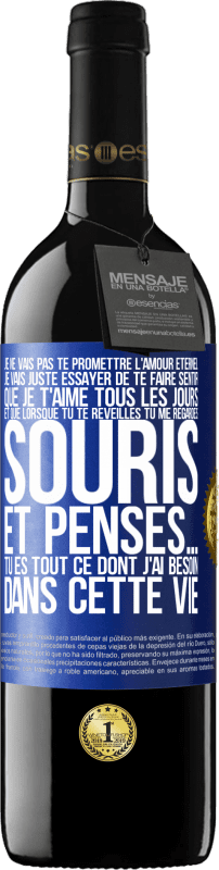 39,95 € Envoi gratuit | Vin rouge Édition RED MBE Réserve Je ne vais pas te promettre l'amour éternel, je vais juste essayer de te faire sentir que je t'aime tous les jours et que lorsqu Étiquette Bleue. Étiquette personnalisable Réserve 12 Mois Récolte 2015 Tempranillo