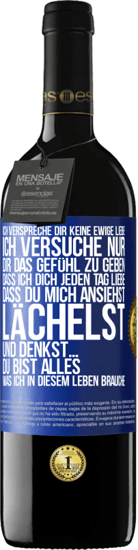 39,95 € Kostenloser Versand | Rotwein RED Ausgabe MBE Reserve Ich verspreche dir keine ewige Liebe, ich versuche nur, dir das Gefühl zu geben, dass ich dich jeden Tag liebe, dass du mich ans Blaue Markierung. Anpassbares Etikett Reserve 12 Monate Ernte 2016 Tempranillo