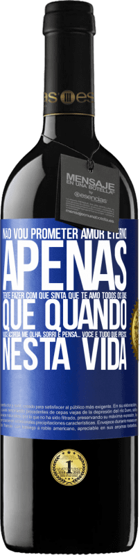 39,95 € Envio grátis | Vinho tinto Edição RED MBE Reserva Não vou prometer amor eterno, apenas tente fazer com que sinta que te amo todos os dias, que quando você acorda me olha, Etiqueta Azul. Etiqueta personalizável Reserva 12 Meses Colheita 2015 Tempranillo