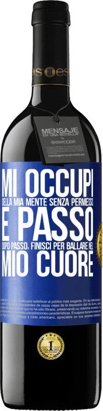 39,95 € Spedizione Gratuita | Vino rosso Edizione RED MBE Riserva Mi occupi della mia mente senza permesso e passo dopo passo, finisci per ballare nel mio cuore Etichetta Blu. Etichetta personalizzabile Riserva 12 Mesi Raccogliere 2015 Tempranillo