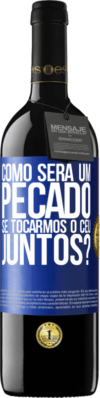 39,95 € Envio grátis | Vinho tinto Edição RED MBE Reserva Como será um pecado se tocarmos o céu juntos? Etiqueta Azul. Etiqueta personalizável Reserva 12 Meses Colheita 2015 Tempranillo