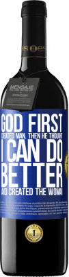 39,95 € Free Shipping | Red Wine RED Edition MBE Reserve God first created man. Then he thought I can do better, and created the woman Blue Label. Customizable label Reserve 12 Months Harvest 2015 Tempranillo